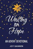 Waiting on Hope: An Advent Devotional