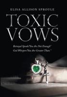 Toxic Vows: Betrayal Speaks "You Are Not Enough" God Whispers "You Are Greater Than."
