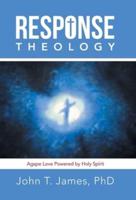 Response Theology: Agape Love Powered by Holy Spirit