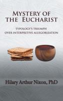 Mystery of the Eucharist: Typology's Triumph  over Interpretive Allegorization