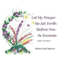 Let My Prayer Be Set Forth Before You as Incense