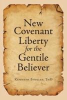 New Covenant Liberty for the Gentile Believer