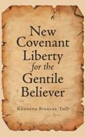 New Covenant Liberty for the Gentile Believer