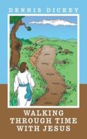 Walking Through Time With Jesus