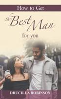 How to Get the Best Man for You