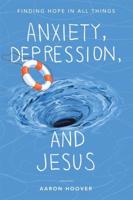 Anxiety, Depression, and Jesus