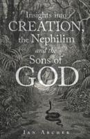 Insights Into Creation, the Nephilim and the Sons of God