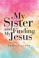 My Sister and Finding My Jesus