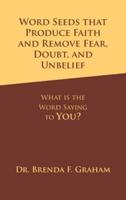 Word Seeds That Produce Faith and Remove Fear, Doubt, and Unbelief