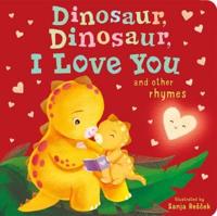 Dinosaur, Dinosaur, I Love You and Other Rhymes
