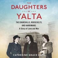 The Daughters of Yalta Lib/E