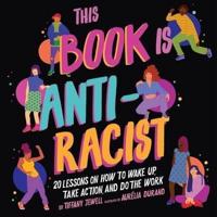 This Book Is Anti-Racist Lib/E