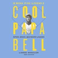 The Bona Fide Legend of Cool Papa Bell Lib/E
