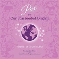 Pax and Our Starseeded Origins Lib/E