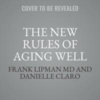 The New Rules of Aging Well Lib/E