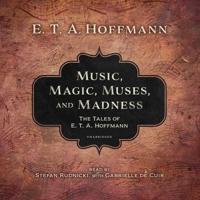 Music, Magic, Muses, and Madness Lib/E