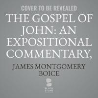 The Gospel of John: An Expositional Commentary, Vol. 3