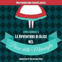 Le Avventure Di Alice Nel Paese Delle Meraviglie Lib/E
