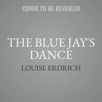 The Blue Jay's Dance Lib/E