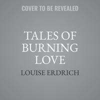 Tales of Burning Love Lib/E