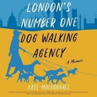London's Number One Dog-Walking Agency Lib/E