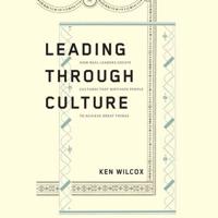 Leading Through Culture Lib/E
