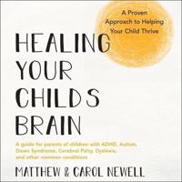 Healing Your Child's Brain Lib/E