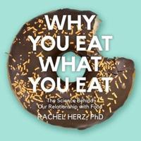 Why You Eat What You Eat Lib/E