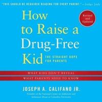 How to Raise a Drug-Free Kid Lib/E