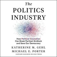 The Politics Industry Lib/E
