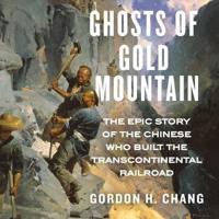 Ghosts of Gold Mountain Lib/E