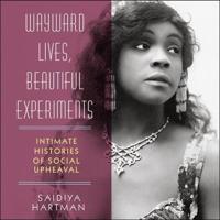 Wayward Lives, Beautiful Experiments Lib/E