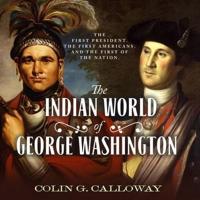 The Indian World of George Washington Lib/E