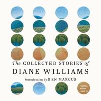 The Collected Stories of Diane Williams Lib/E
