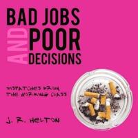 Bad Jobs and Poor Decisions Lib/E