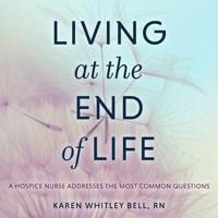 Living at the End of Life Lib/E