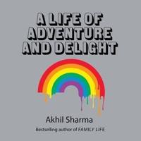 A Life of Adventure and Delight Lib/E