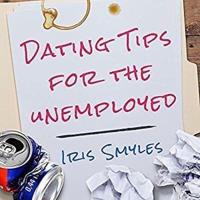 Dating Tips for the Unemployed Lib/E