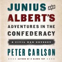 Junius and Albert's Adventures in the Confederacy Lib/E