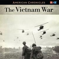 NPR American Chronicles: The Vietnam War Lib/E