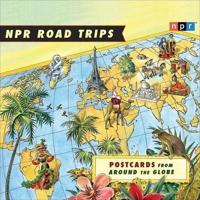 NPR Road Trips: Postcards from Around the Globe Lib/E