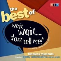 The Best of Wait Wait...Don't Tell Me! Lib/E