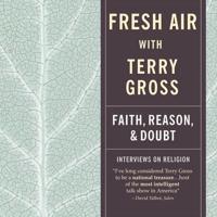Fresh Air: Faith, Reason and Doubt Lib/E