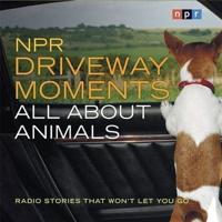 NPR Driveway Moments All About Animals Lib/E