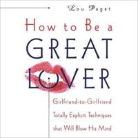 How to Be a Great Lover Lib/E