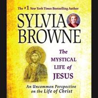The Mystical Life of Jesus Lib/E