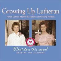Growing Up Lutheran Lib/E