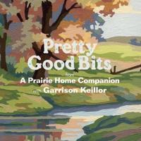 Pretty Good Bits from a Prairie Home Companion and Garrison Keillor Lib/E