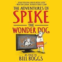 The Adventures of Spike the Wonder Dog Lib/E