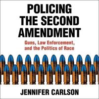 Policing the Second Amendment